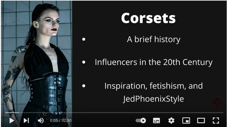 Load video: A 33 minute video that goes into the history of corsets and the influences linked to the corsetry designed and made by Jed Phoenix of London