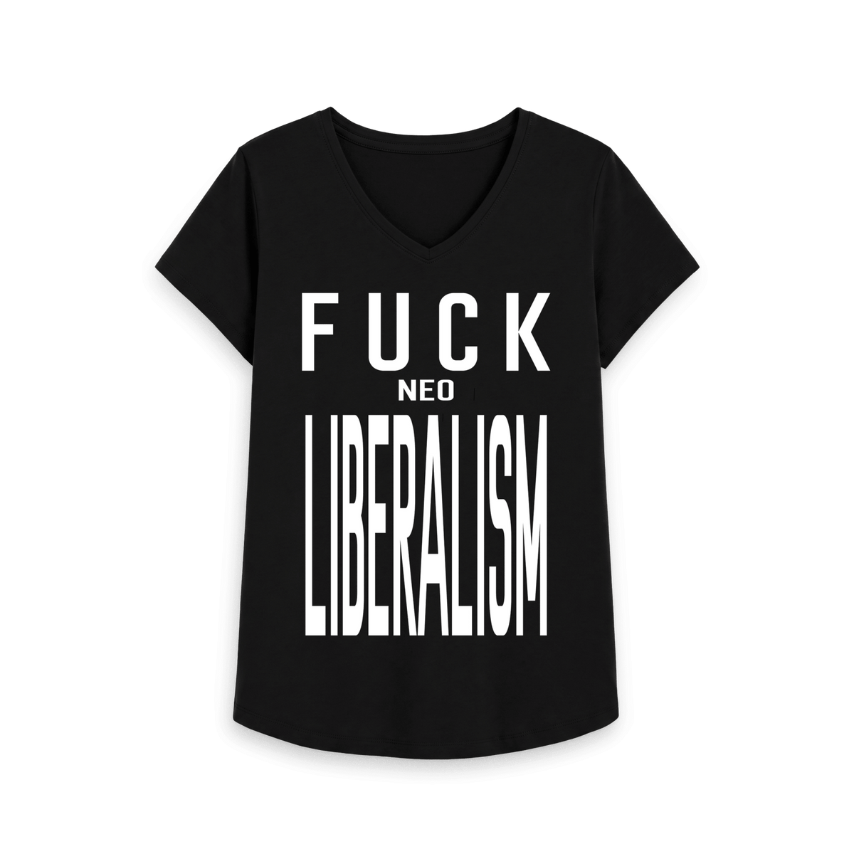 "Fuck Neo Liberalism" - Women's Anti-Neoliberalism Activist Tee