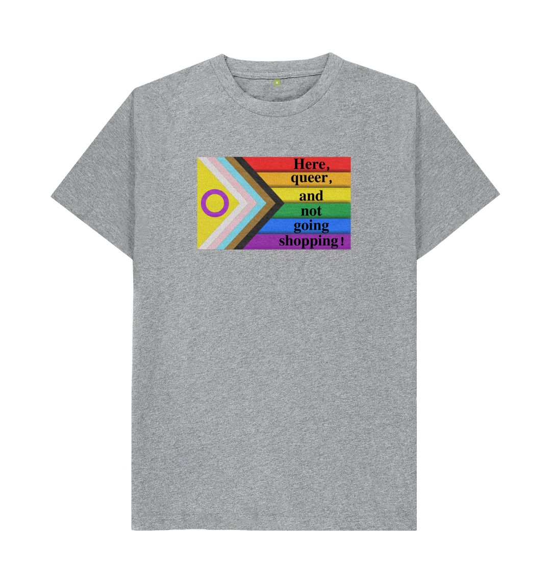 Athletic Grey Here, queer and not going shopping unisex T-shirt