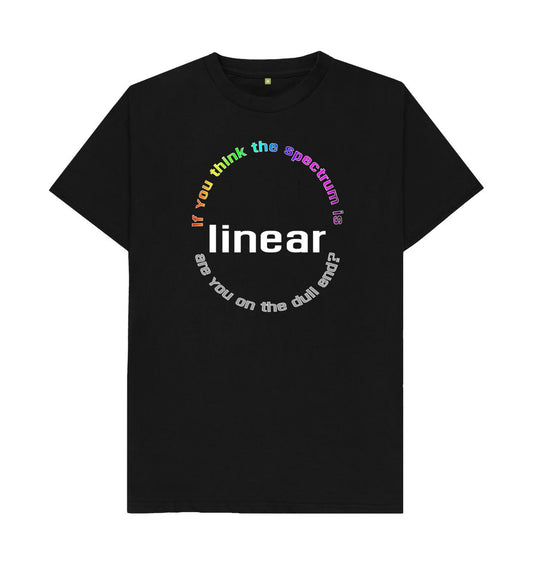 Black If You Think The Spectrum Is Linear unisex T-shirt