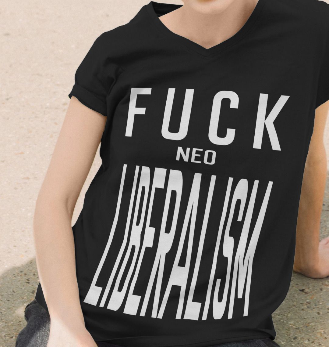 Fuck Neo Liberalism womens fit V neck T-shirt