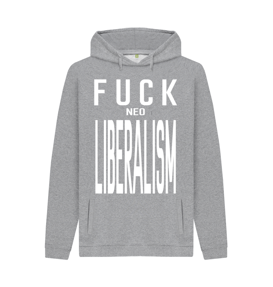 "Fuck Neo Liberalism" - Anti-Neoliberalism Activist Graphic Hoodie