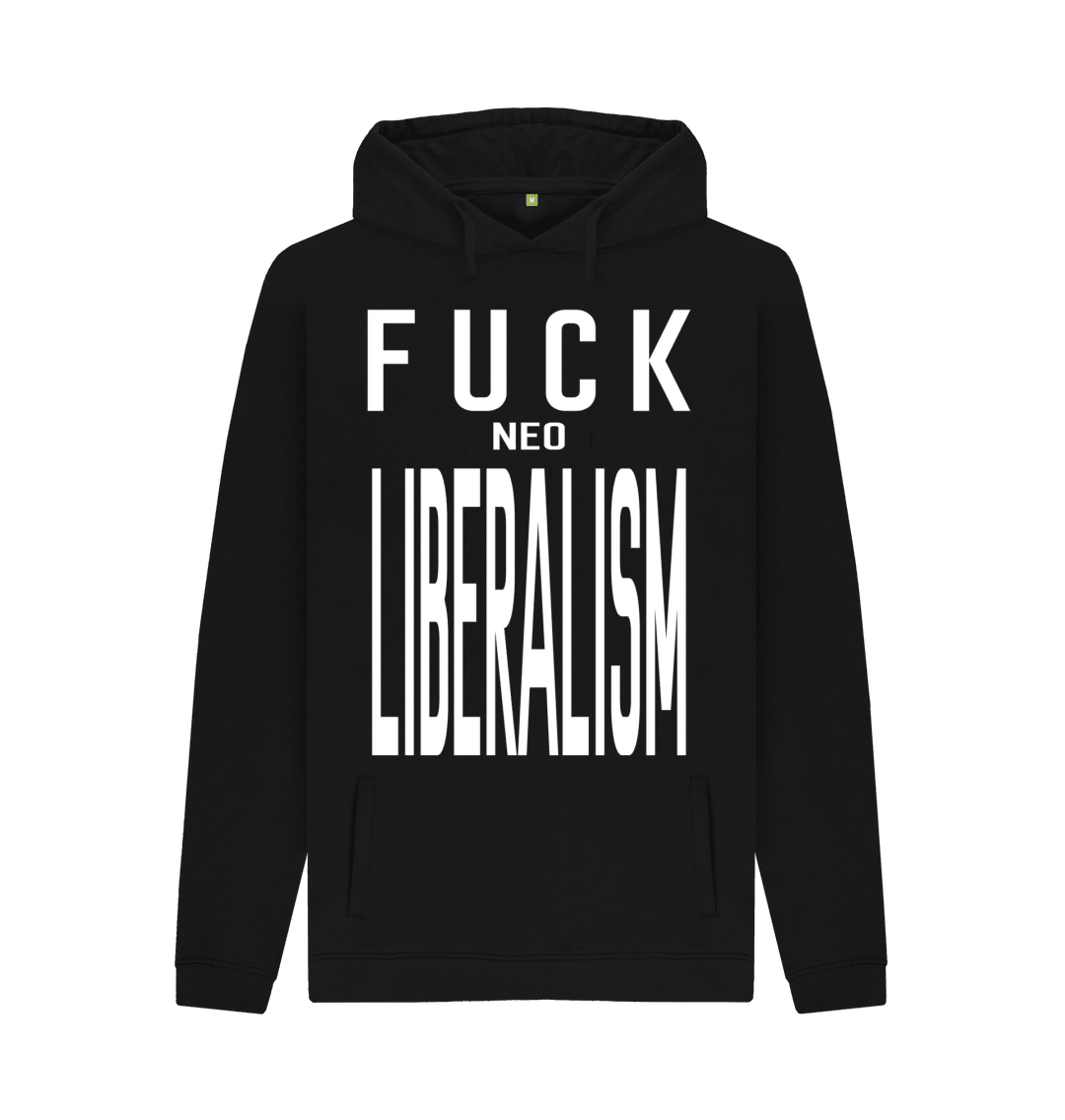 "Fuck Neo Liberalism" - Anti-Neoliberalism Activist Graphic Hoodie