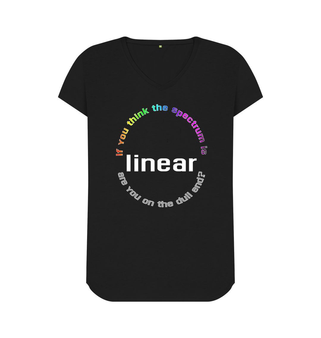 Black If You Think The Spectrum Is Linear womens fit V neck T-shirt