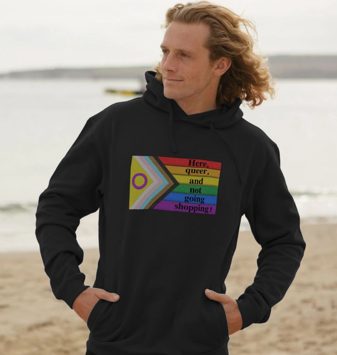 Here, queer and not going shopping unisex hoodie