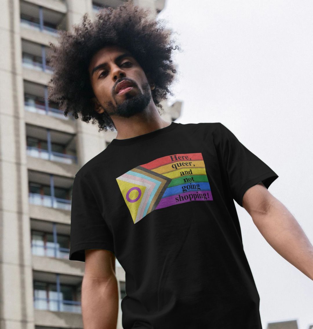 Here, queer and not going shopping unisex T-shirt